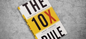 Grant Cardone - 10X Rules