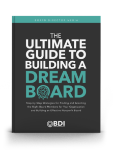 How to Build a nonprofit board of your dreams